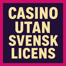 Casinon utan Svensk Licens Pros och Nackdelar